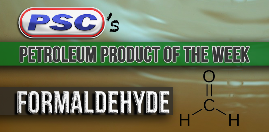 petroleum product of the week, formaldehyde petroleum, formaldehyde