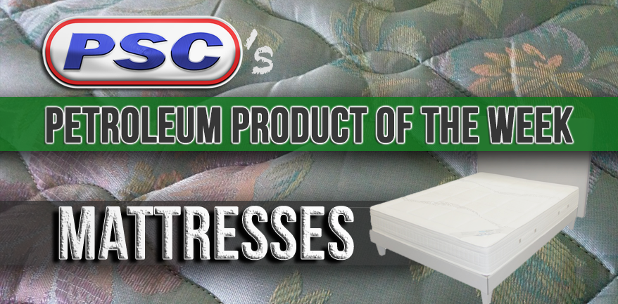 mattress, mattresses, petroleum product, petroleum product of the week